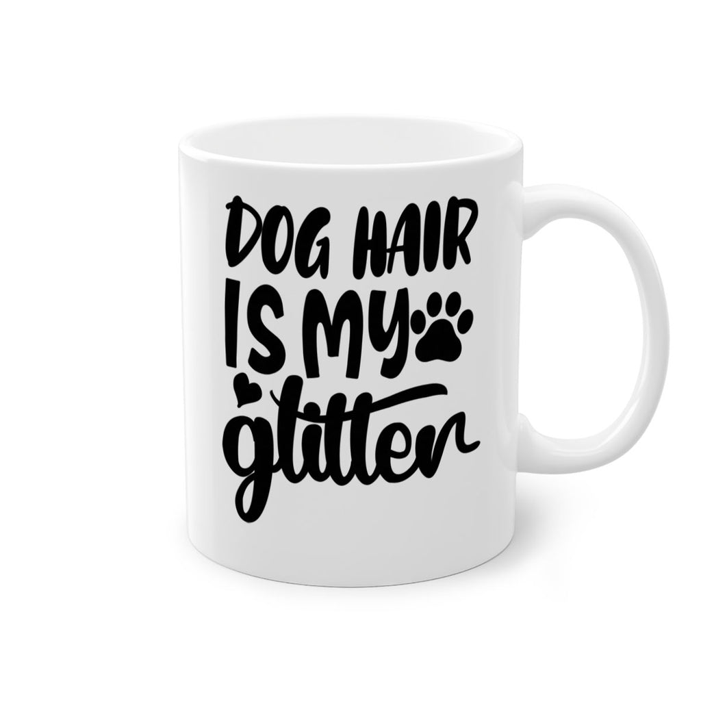 dog hair is my glitter Style 99#- Dog-Mug / Coffee Cup