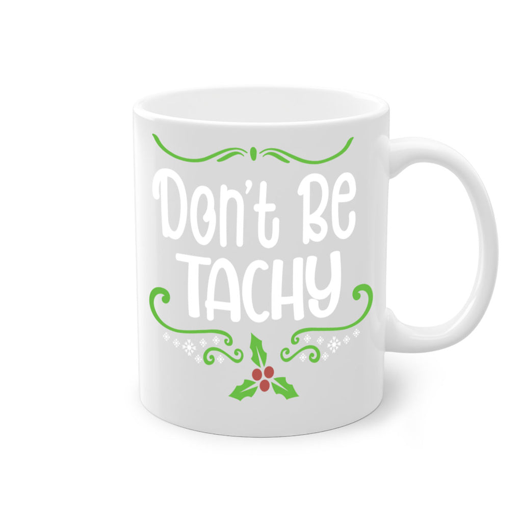 don't be tachy (2) style 183#- christmas-Mug / Coffee Cup