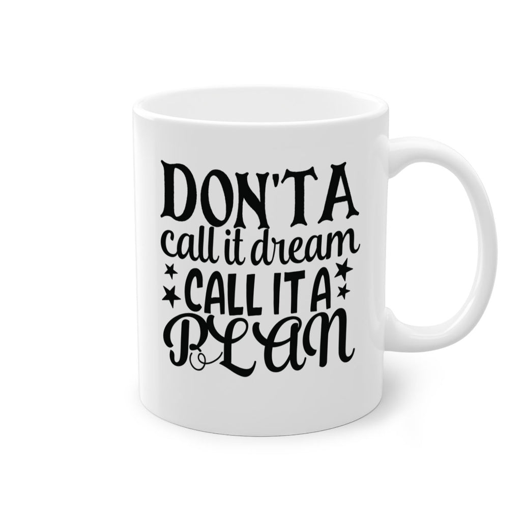 dont a call it dream call it a plan Style 124#- motivation-Mug / Coffee Cup