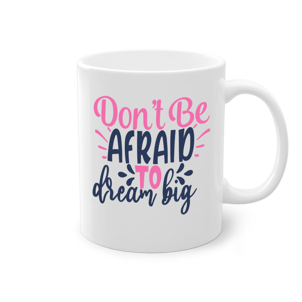 dont be afraid to dream big Style 123#- motivation-Mug / Coffee Cup