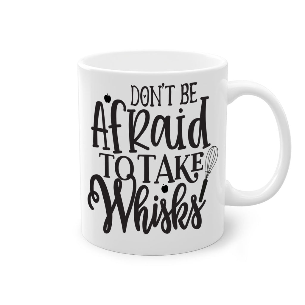 dont be afraid to take whisks 111#- kitchen-Mug / Coffee Cup