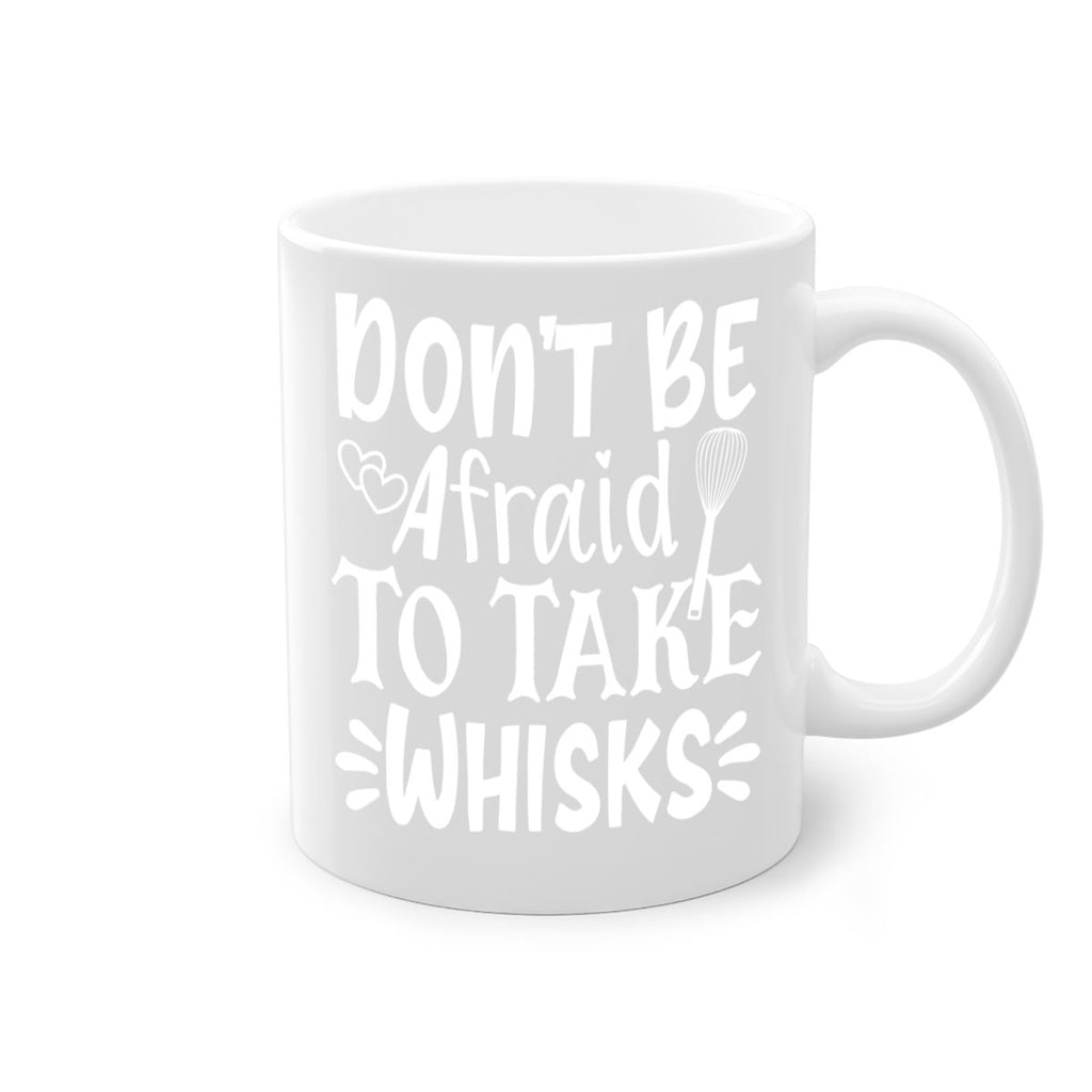 dont be afraid to take whisks 40#- kitchen-Mug / Coffee Cup