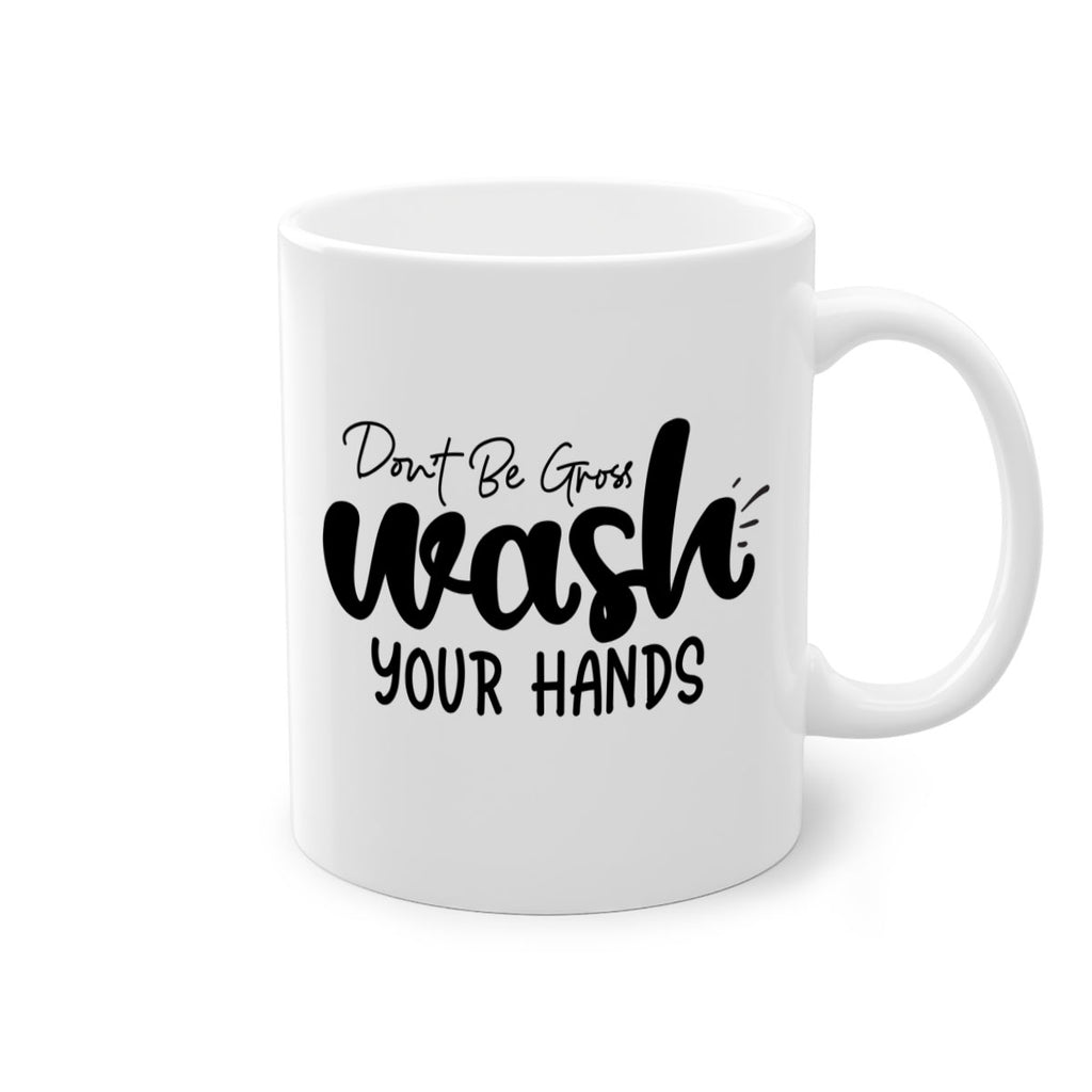 dont be gross wash your hands 83#- bathroom-Mug / Coffee Cup