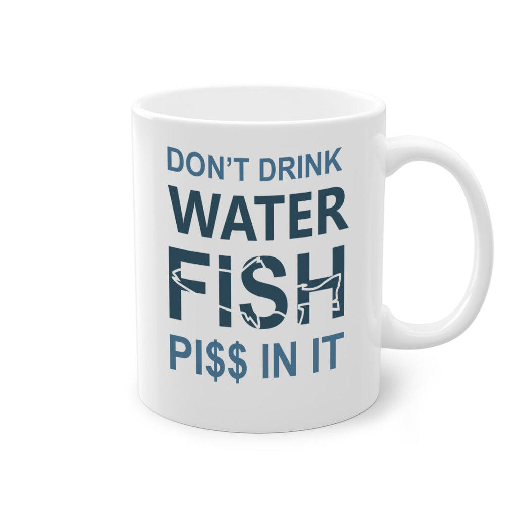 dont drink water 161#- fishing-Mug / Coffee Cup