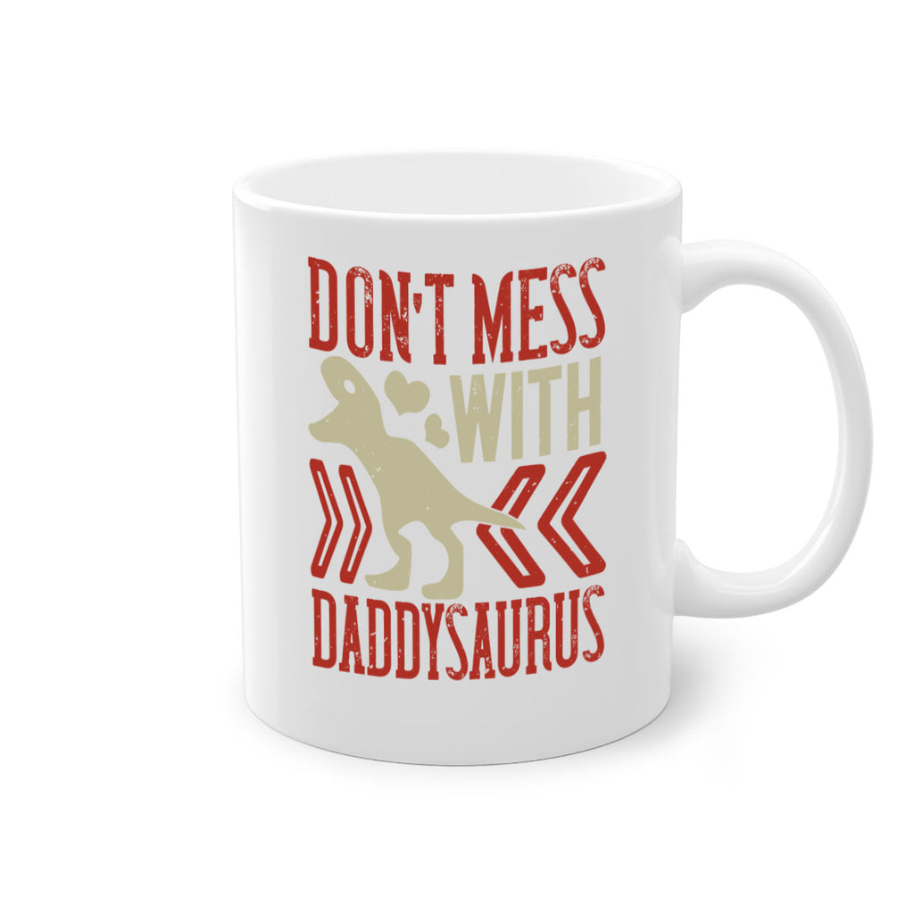 dont mess with daddysaurus 228#- fathers day-Mug / Coffee Cup