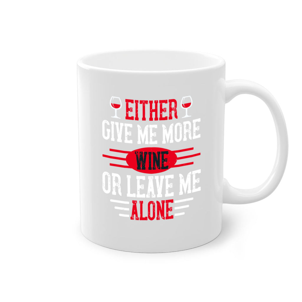 either give me more wine or leave me alone 87#- wine-Mug / Coffee Cup