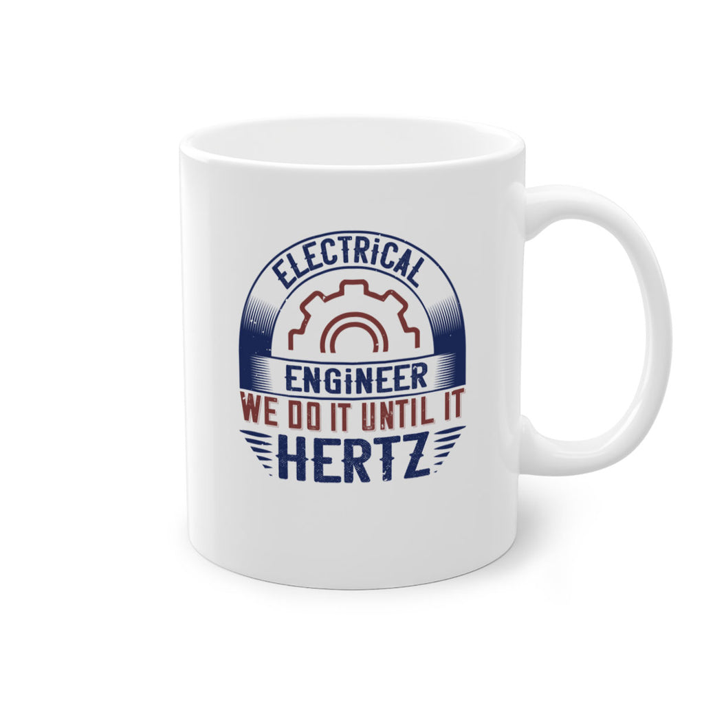 electrical engineer we do it until it hertz Style 69#- engineer-Mug / Coffee Cup