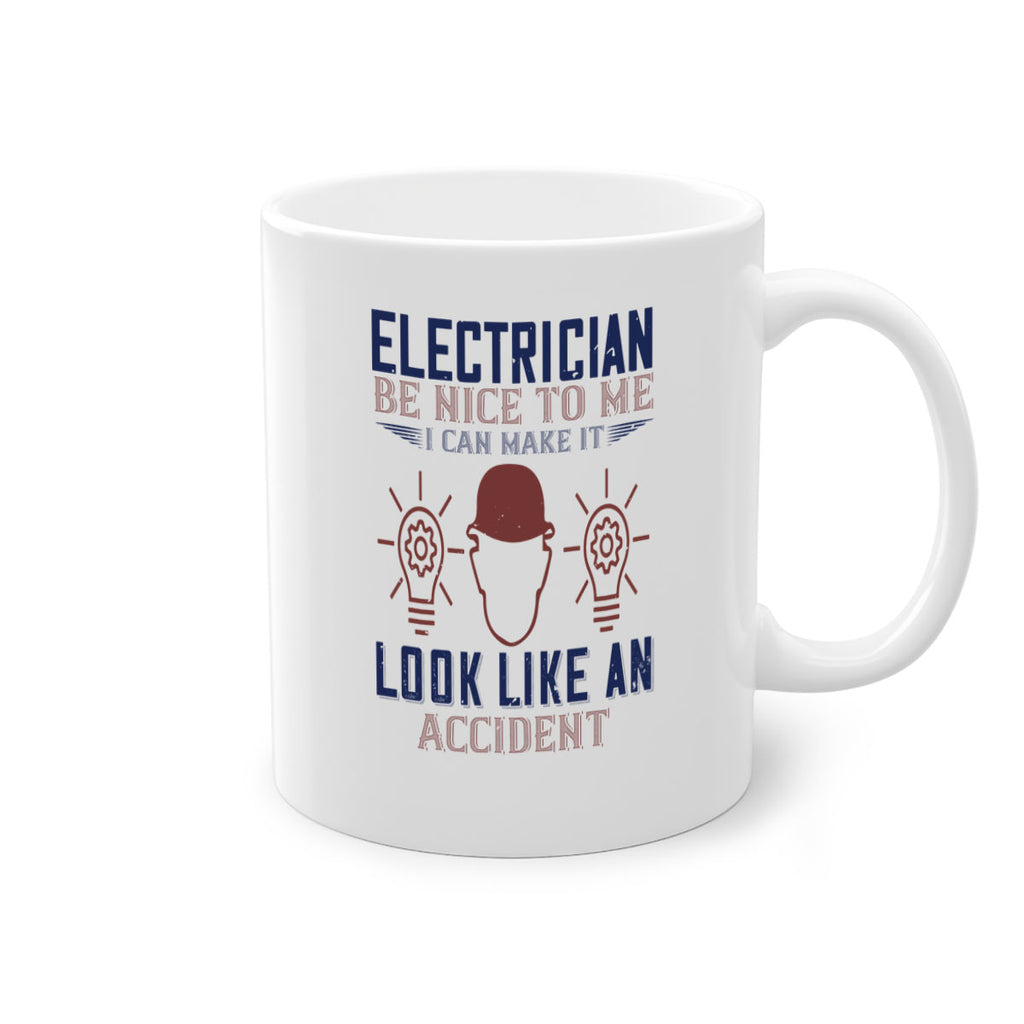 electrician nice to me i can make it look like an accident Style 68#- engineer-Mug / Coffee Cup