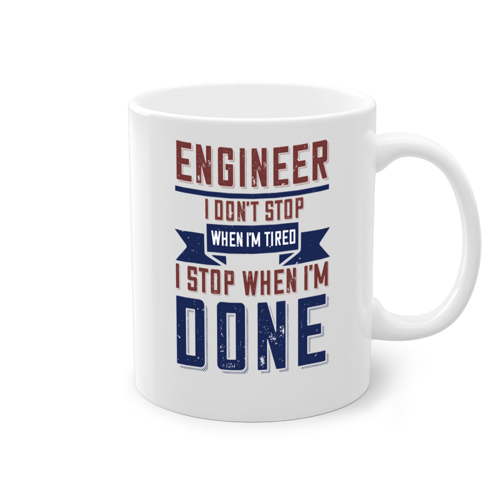 engineer i dont stop when im tired i stop when im done Style 65#- engineer-Mug / Coffee Cup