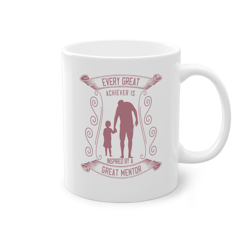 every great achiever is inspired by a great mentor 268#- fathers day-Mug / Coffee Cup