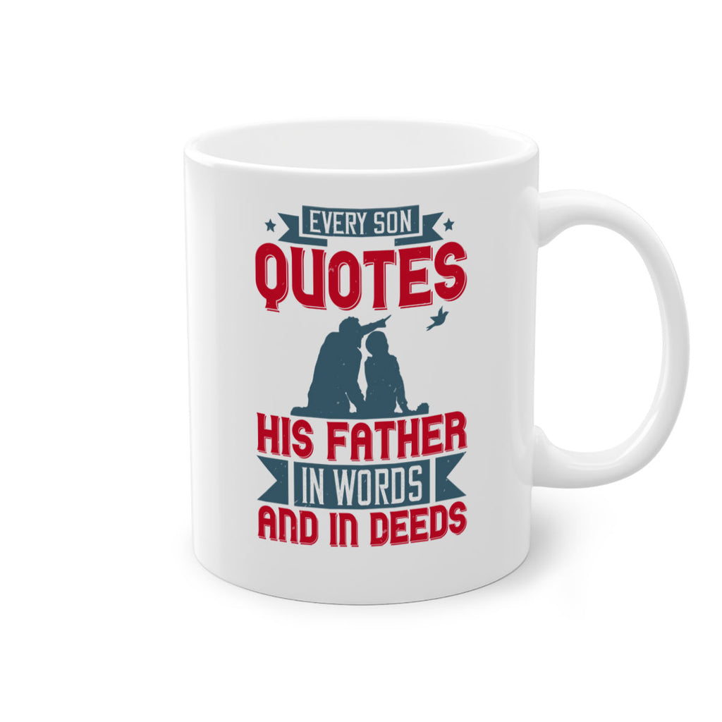 every son quotes his father in words and in deeds 265#- fathers day-Mug / Coffee Cup