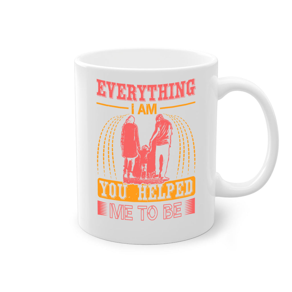 everything i am you helped me to be 87#- mothers day-Mug / Coffee Cup