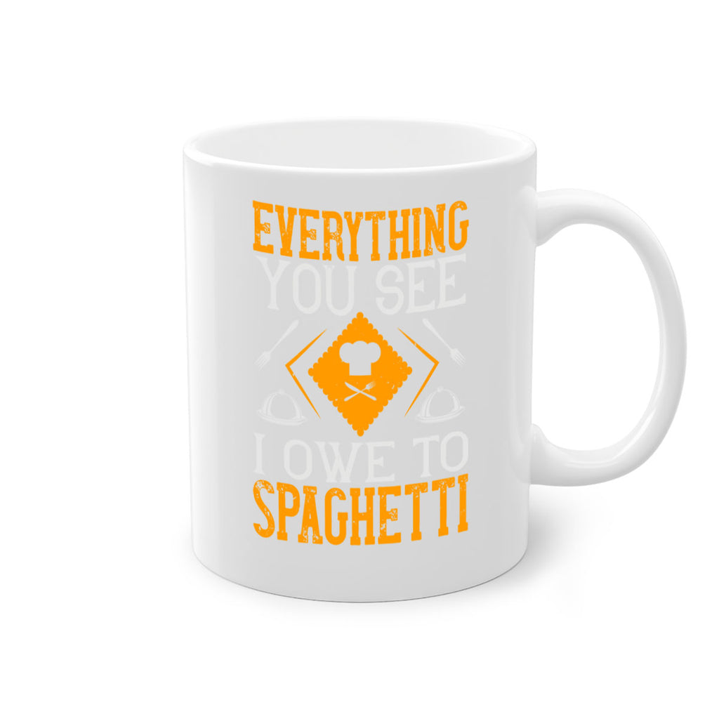 everything you see i owe to spaghetti 42#- cooking-Mug / Coffee Cup