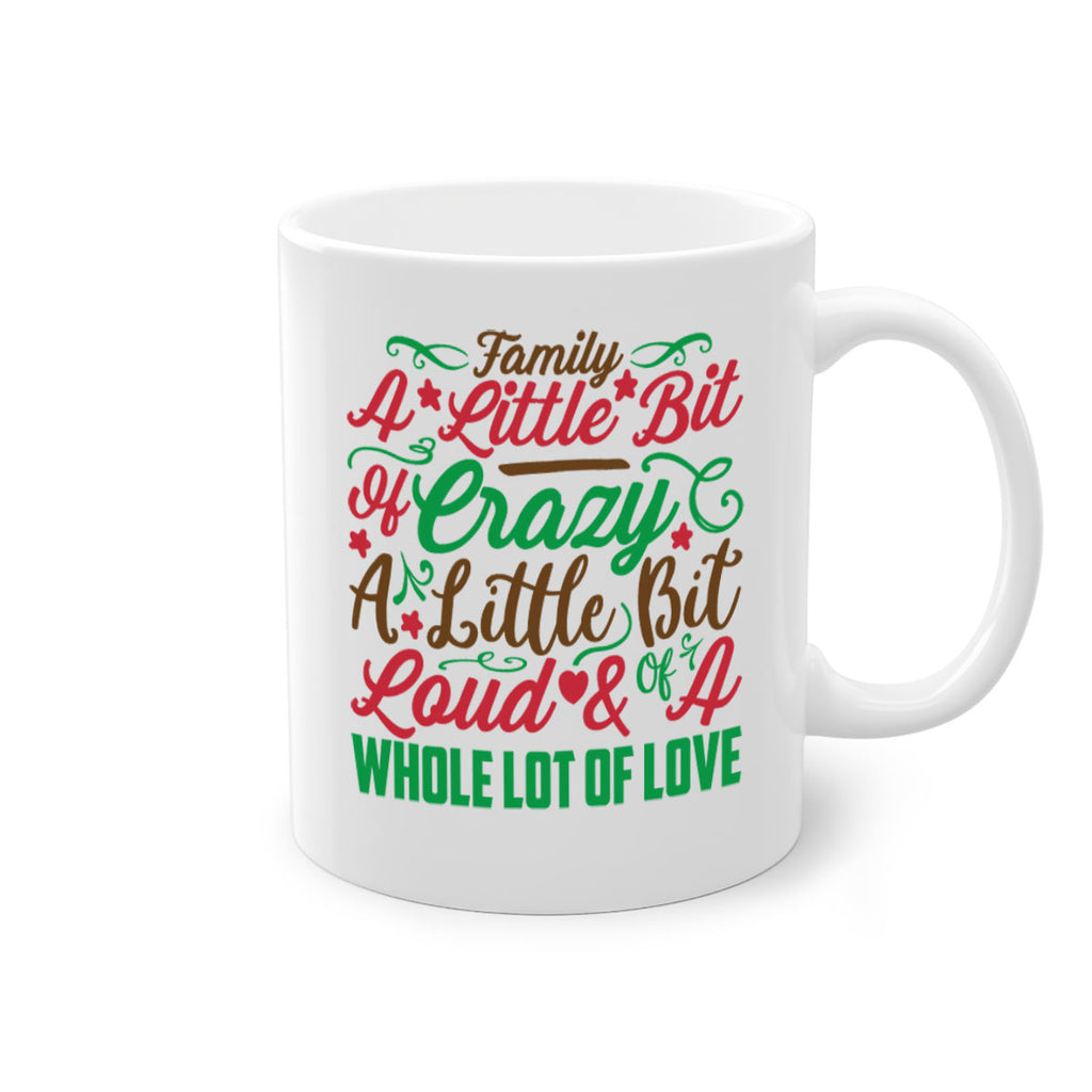 family a little bit of crazy a little bit of loud a whole lot of love 276#- christmas-Mug / Coffee Cup