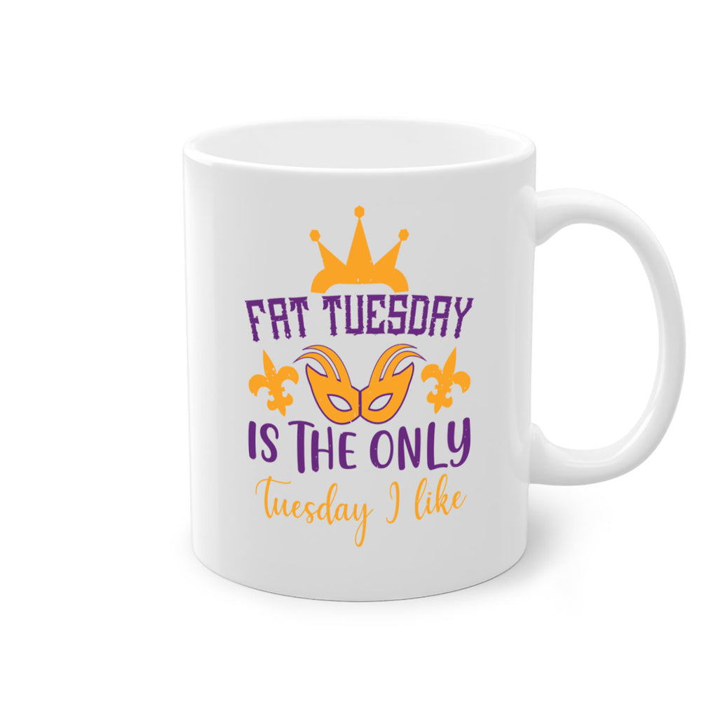 fat tuesday is the only tuesday i like 87#- mardi gras-Mug / Coffee Cup