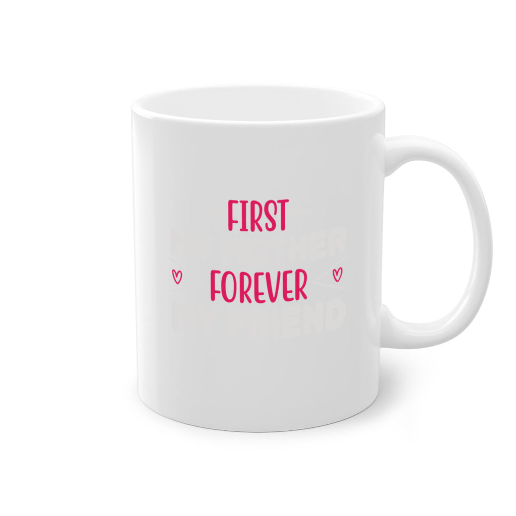 first my mother forever my friend 181#- mom-Mug / Coffee Cup
