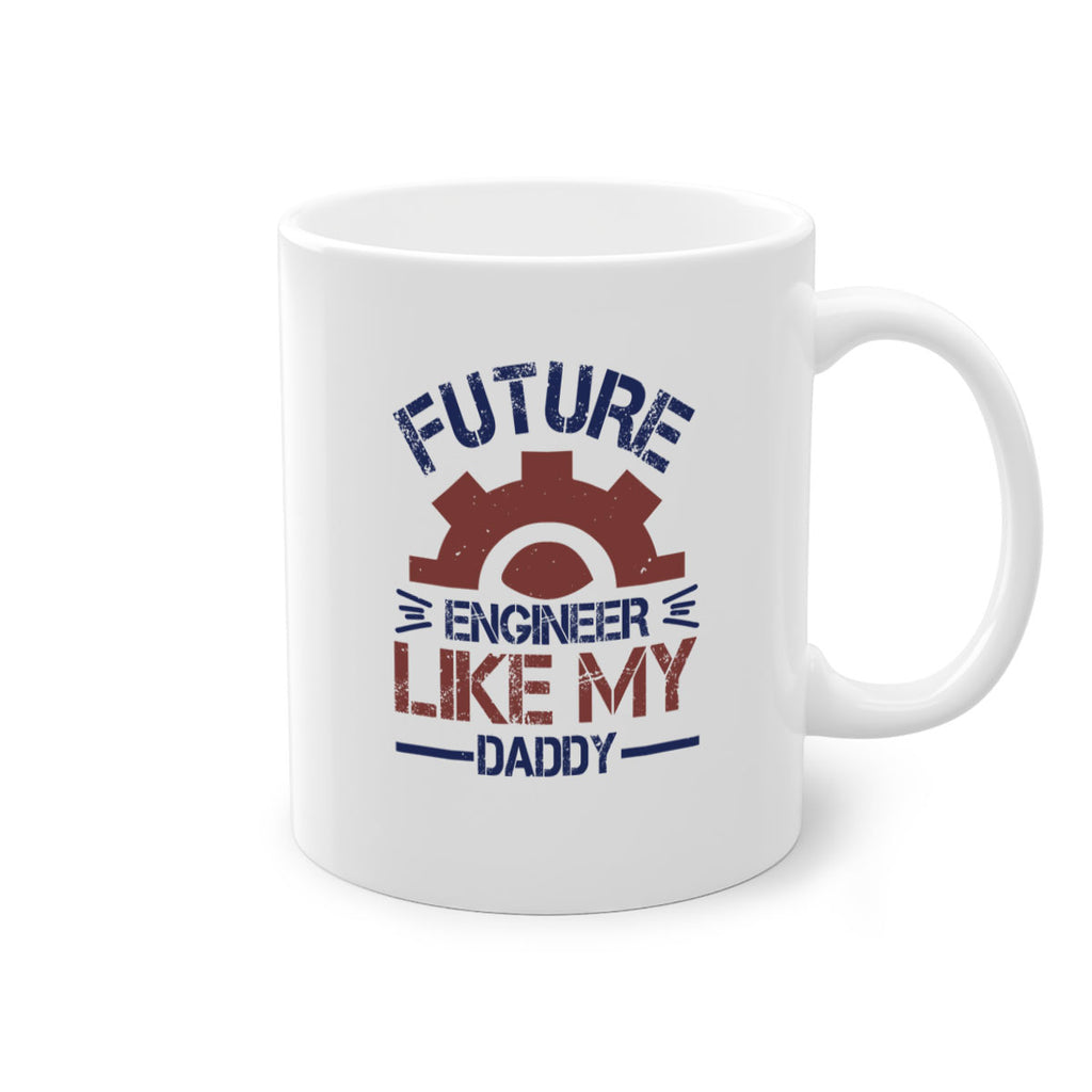 future engineer like my daddy Style 56#- engineer-Mug / Coffee Cup