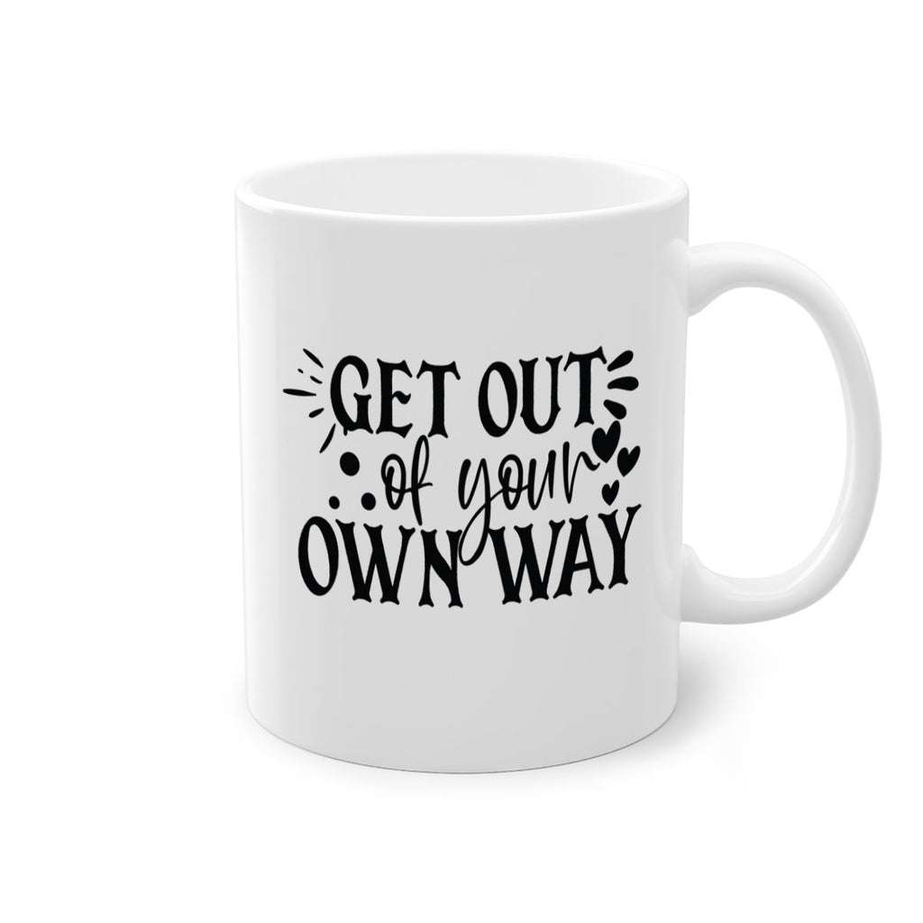 get out of your own way Style 112#- motivation-Mug / Coffee Cup