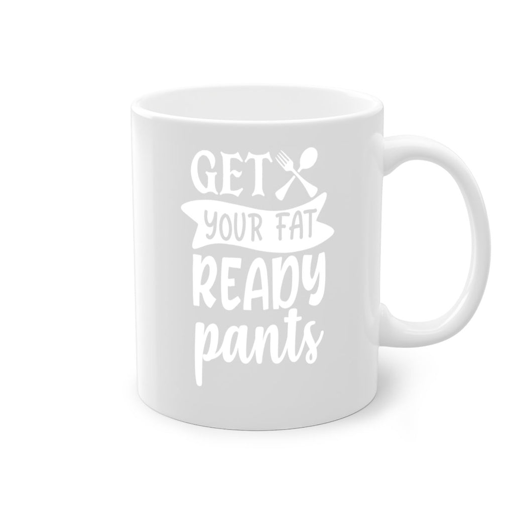 get your fat pants ready 37#- kitchen-Mug / Coffee Cup