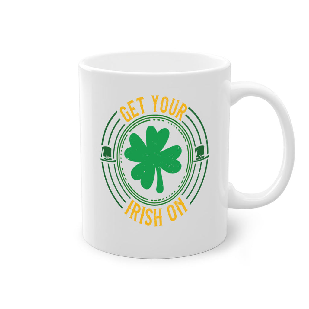 get your irish on Style 136#- St Patricks Day-Mug / Coffee Cup