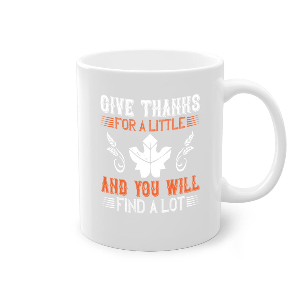 give thanks for a little and you will find a lot 44#- thanksgiving-Mug / Coffee Cup