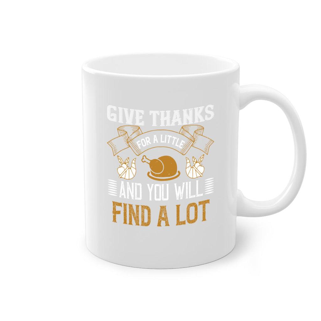 give thanks for a little and you will find a lot 45#- thanksgiving-Mug / Coffee Cup