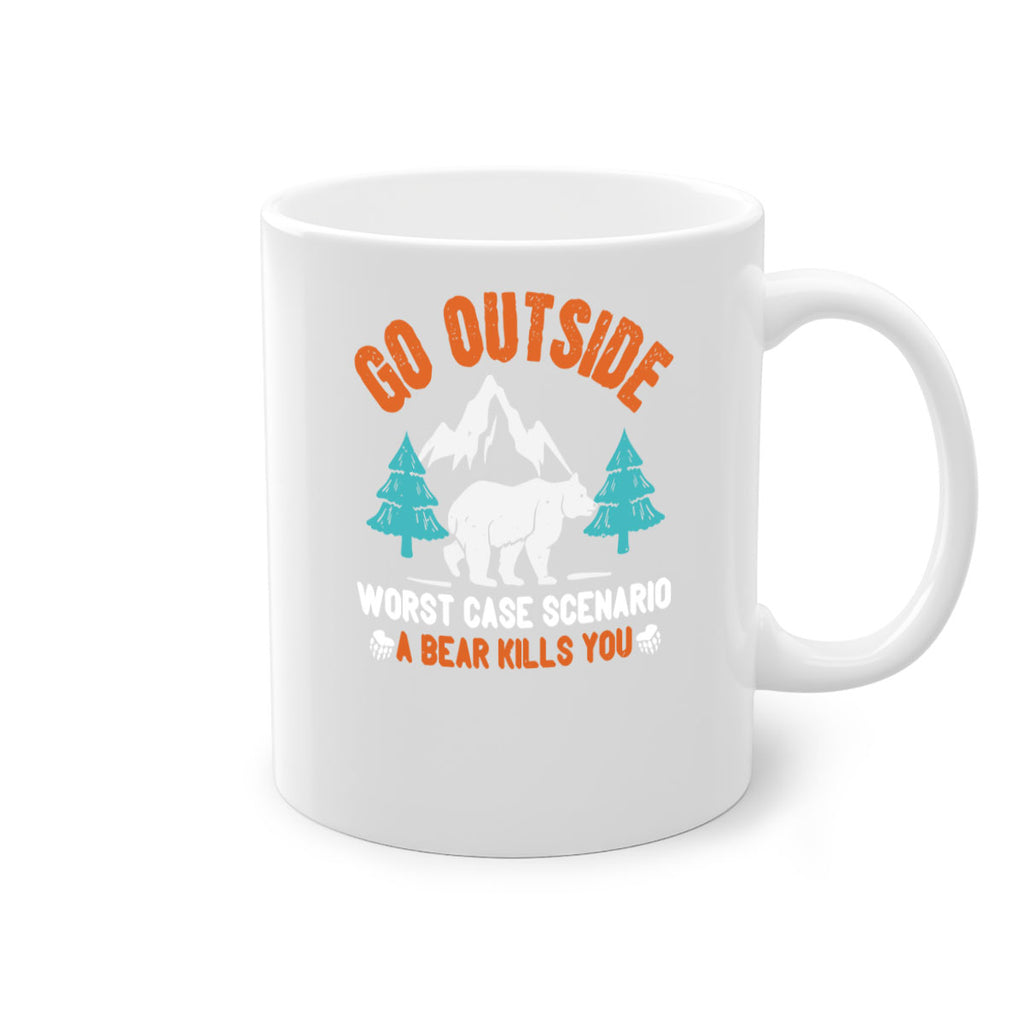 go outside worst case scenario a bear kills you  40#- bear-Mug / Coffee Cup