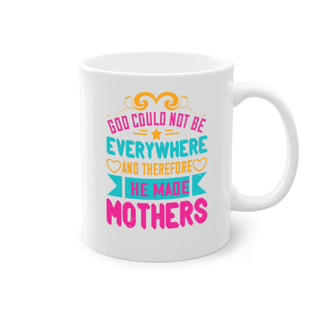 god could not be everywhere and therefore he made mothers 176#- mom-Mug / Coffee Cup