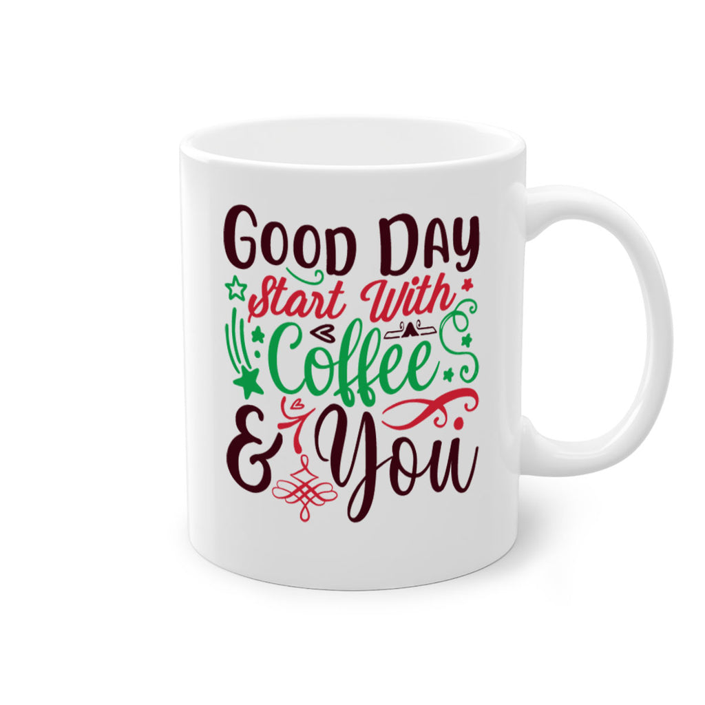 good day start with coffee you 272#- christmas-Mug / Coffee Cup