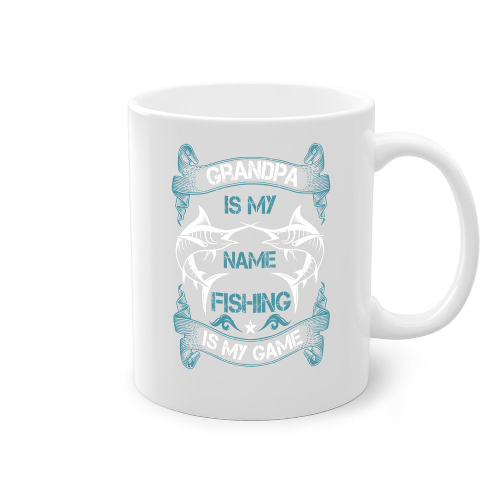 grandpa is my name fishing is my game 260#- fishing-Mug / Coffee Cup