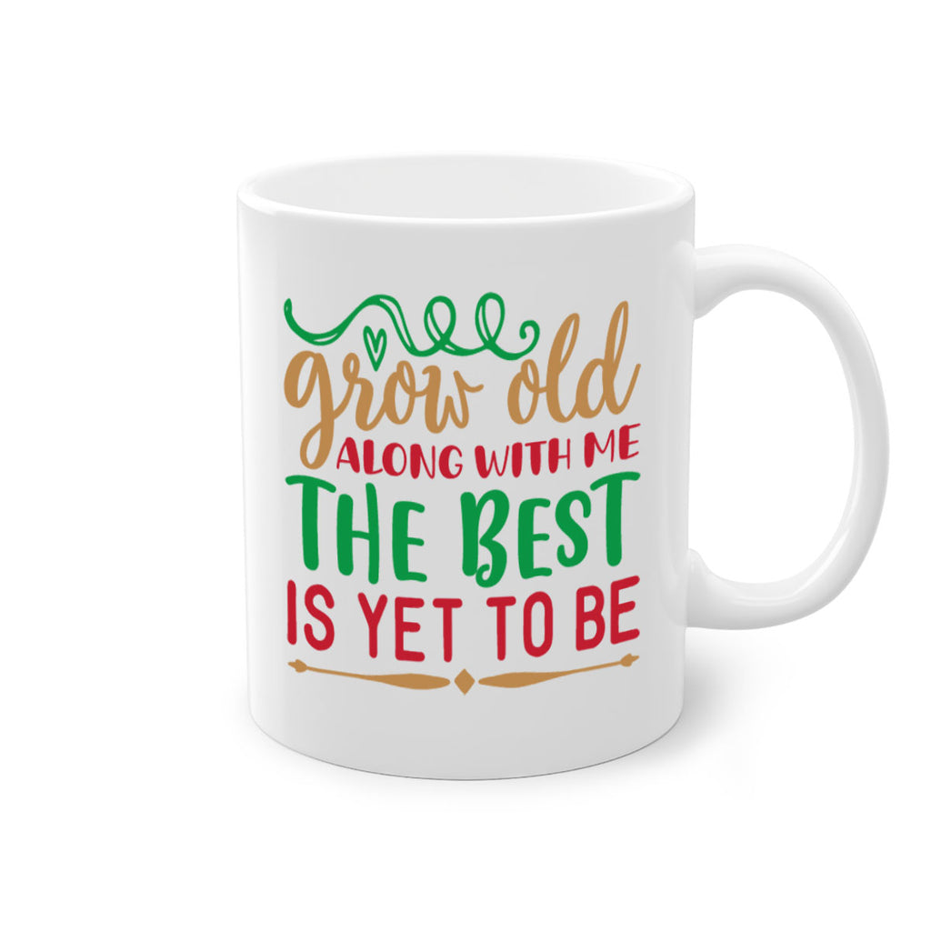 grow old along with me the best is yet to be 270#- christmas-Mug / Coffee Cup