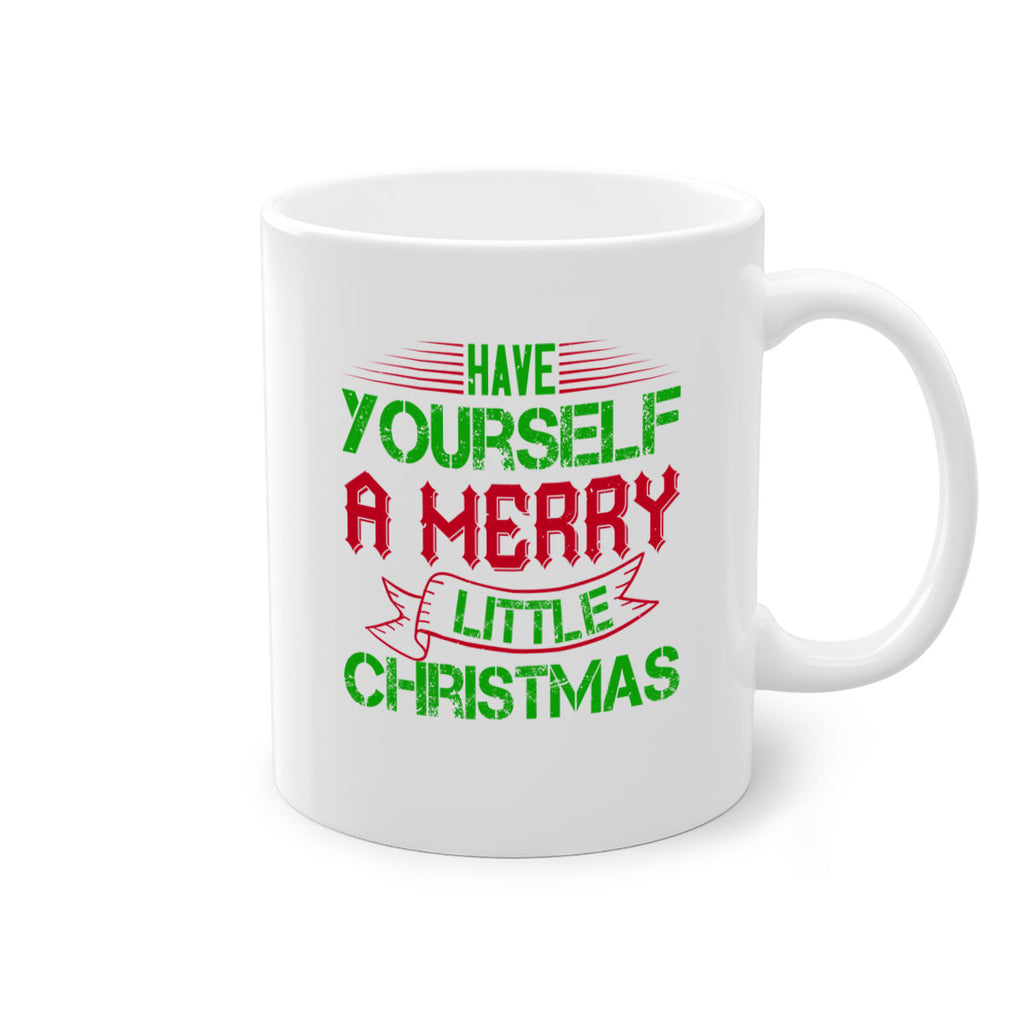 have yourself a merry little christmas 425#- christmas-Mug / Coffee Cup