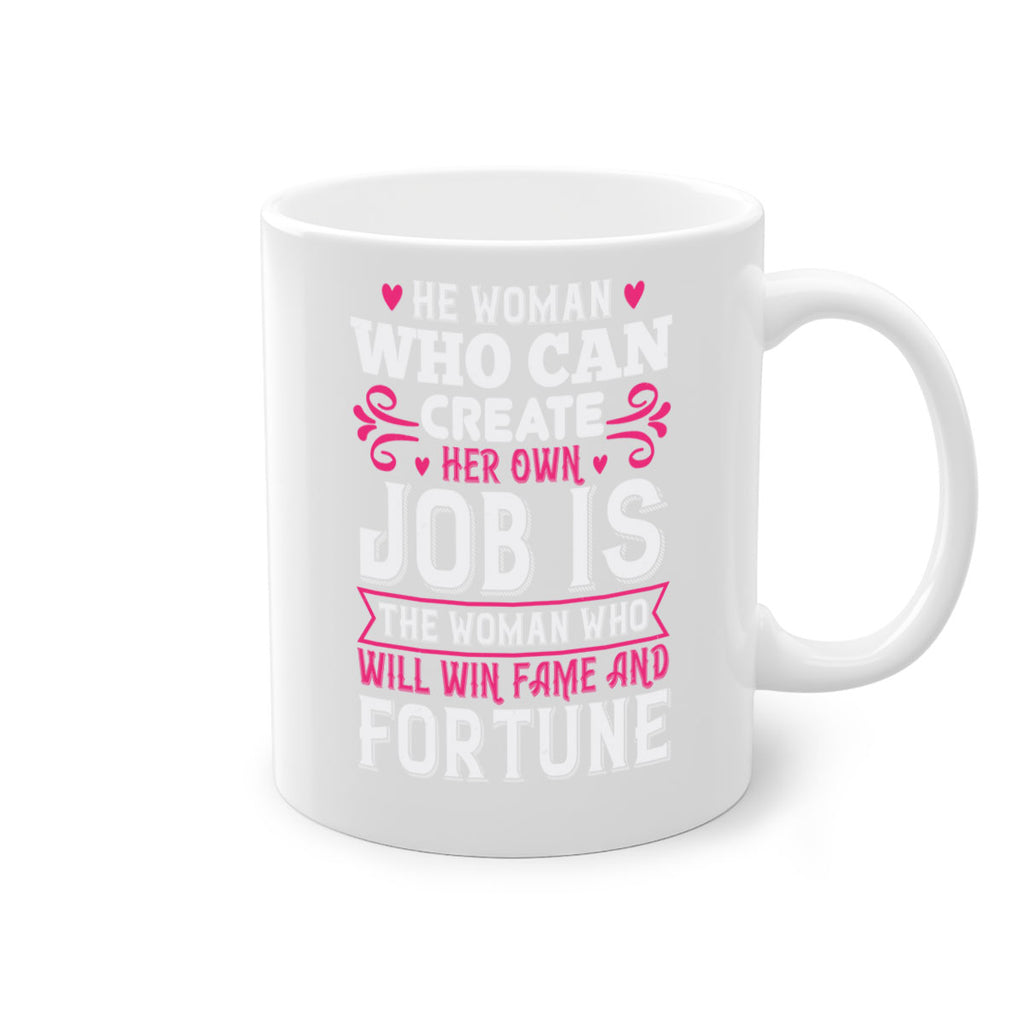 he woman who can create her own job is the woman who will win fame and fortune Style 56#- aunt-Mug / Coffee Cup