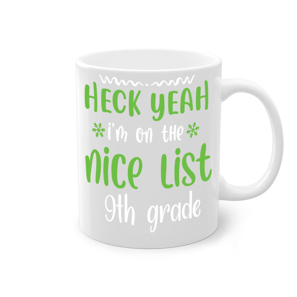 heck yeah i'm on the nice list 9th grade style 284#- christmas-Mug / Coffee Cup