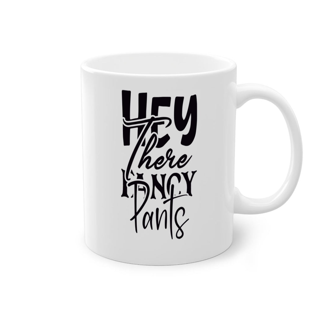 hey there fancy pants 71#- home-Mug / Coffee Cup