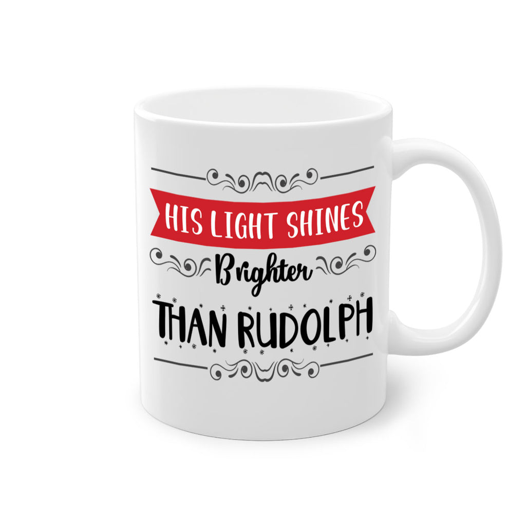 his light shines brighter than rudolph style 289#- christmas-Mug / Coffee Cup