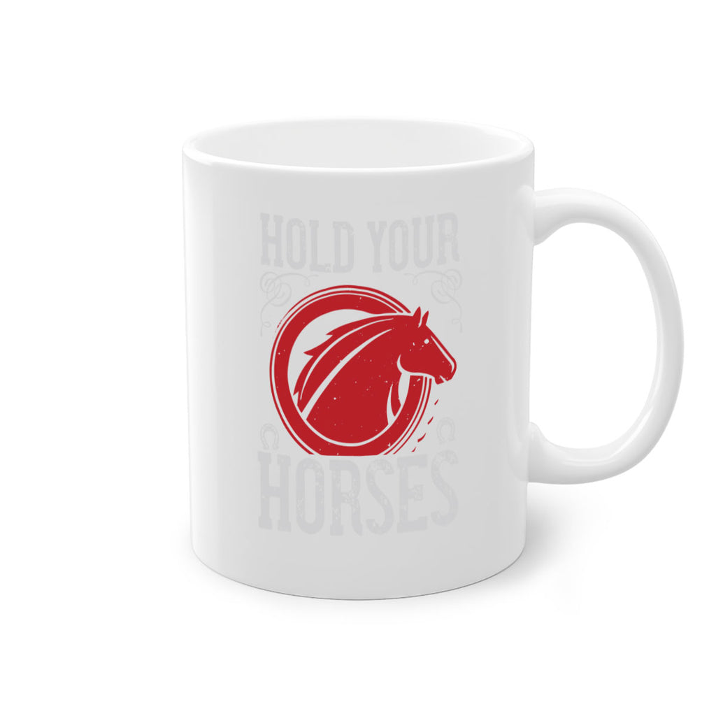 hold your horses Style 52#- horse-Mug / Coffee Cup