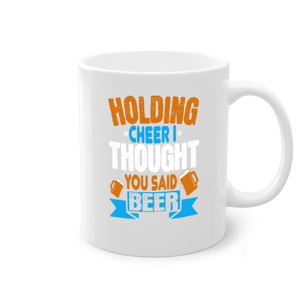 holding cheer i thought you said beer 85#- beer-Mug / Coffee Cup