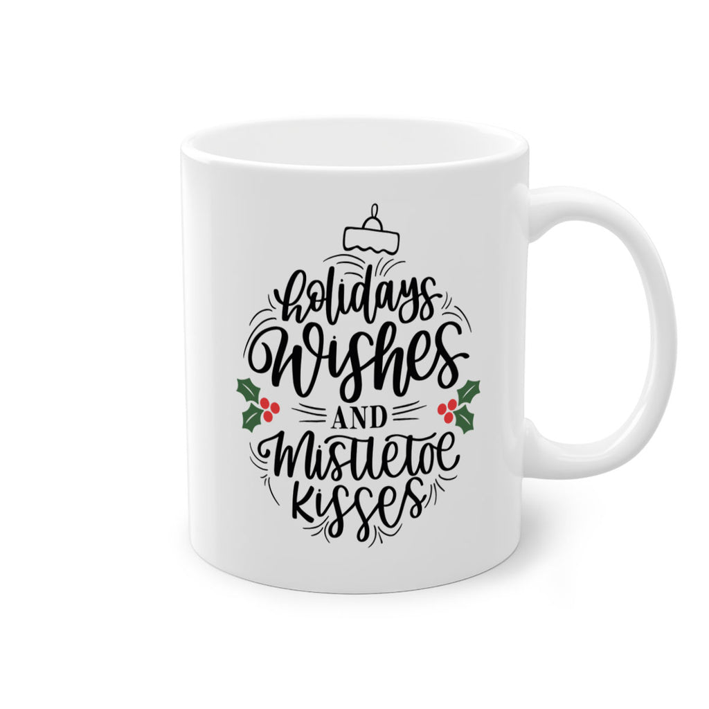 holidays wishes and mistletoe kisses 139#- christmas-Mug / Coffee Cup