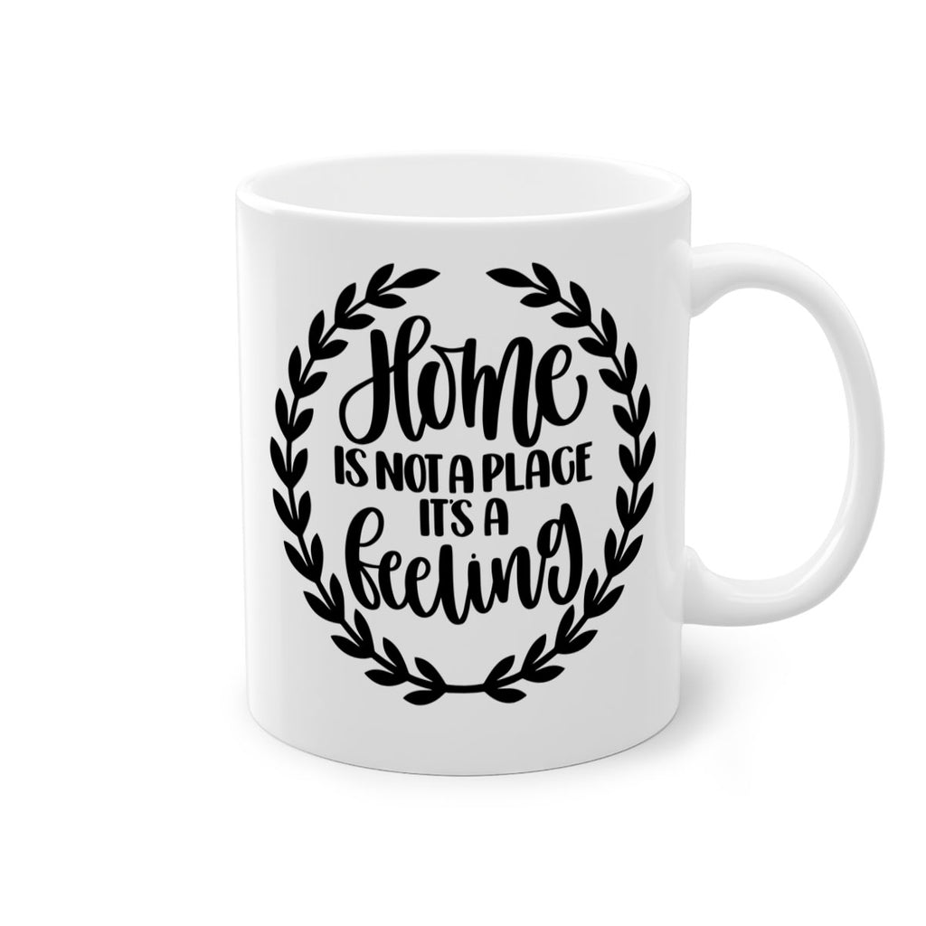 home is not a place its a feeling 15#- home-Mug / Coffee Cup