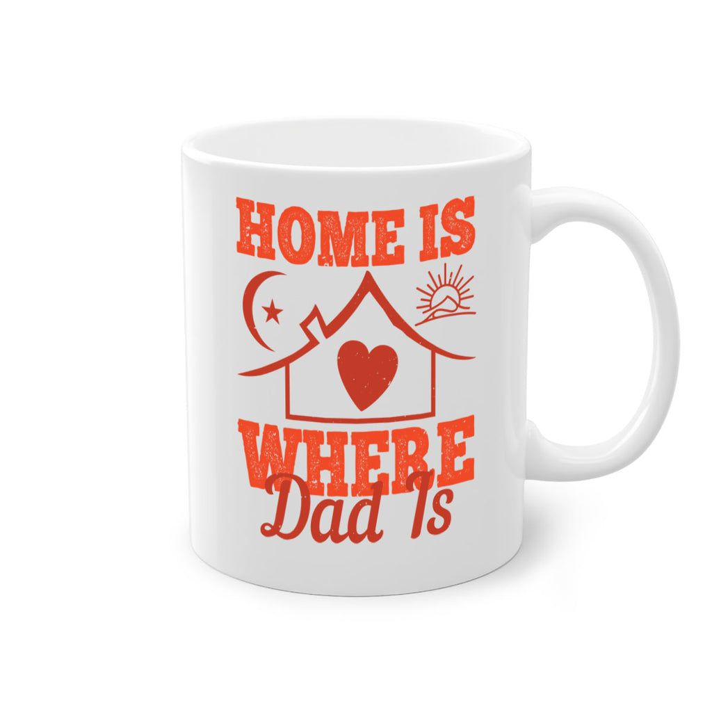 home is where dad is 207#- fathers day-Mug / Coffee Cup