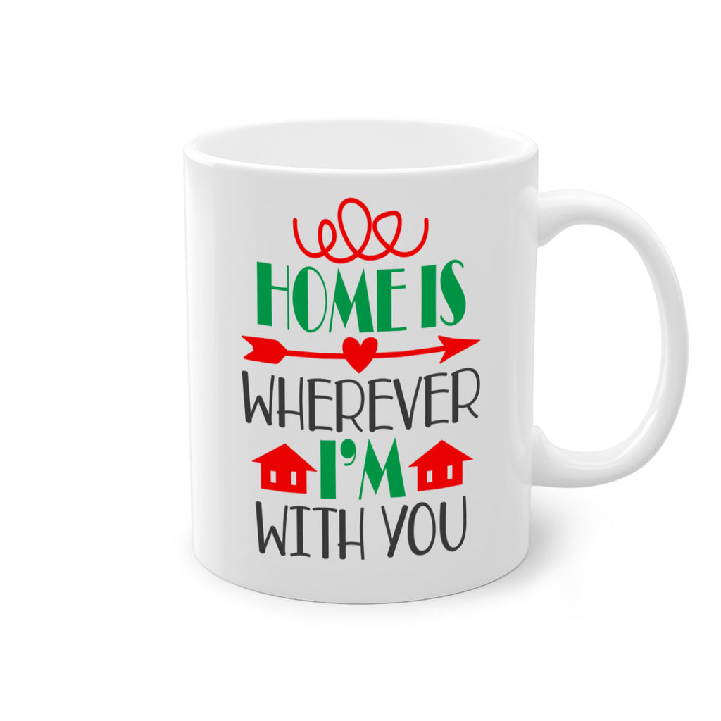 home is wherever i'm with you style 304#- christmas-Mug / Coffee Cup