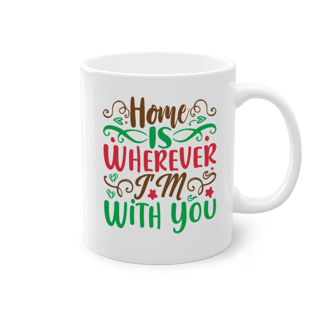 home is wherever im with you 263#- christmas-Mug / Coffee Cup