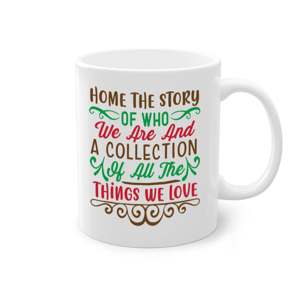 home the story of who we are and collection of all the things we love 260#- christmas-Mug / Coffee Cup