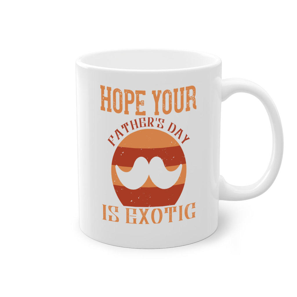 hope your fathers day is exotic 204#- fathers day-Mug / Coffee Cup