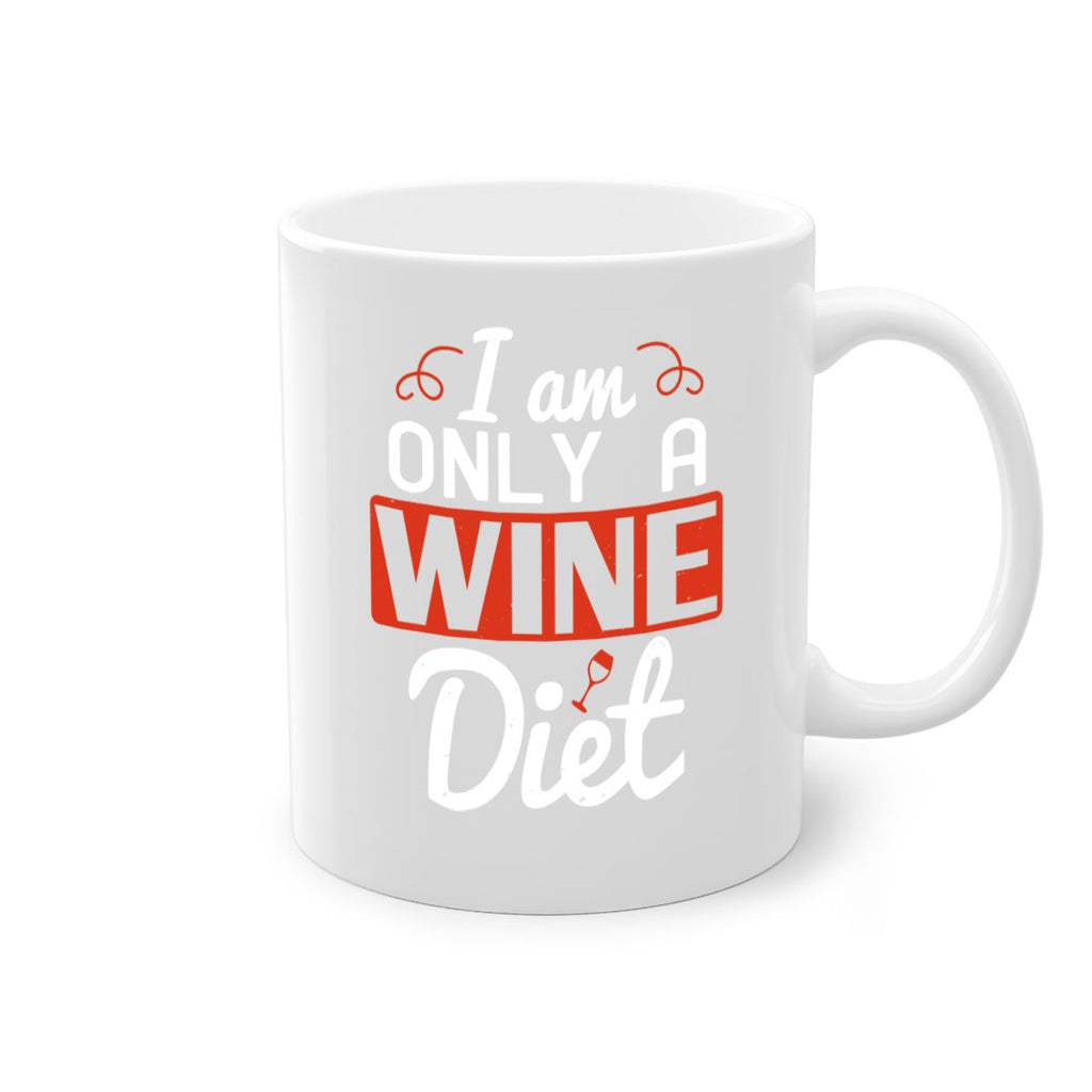 i am only a wine diet 217#- wine-Mug / Coffee Cup