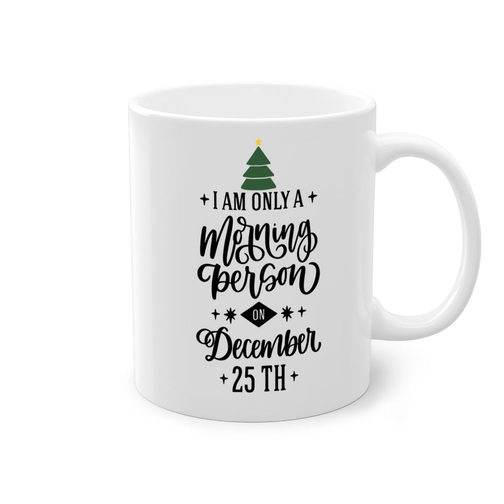 i am only morning person on december th 135#- christmas-Mug / Coffee Cup