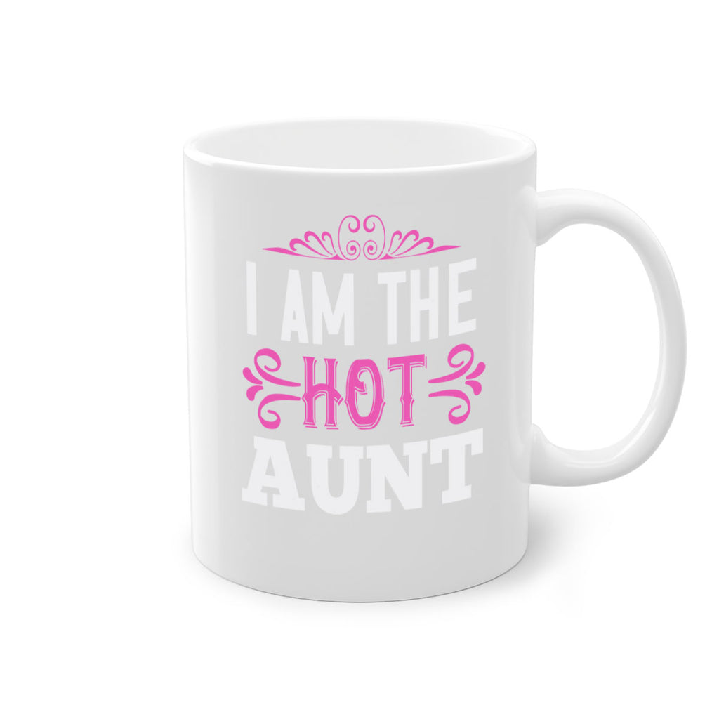 i am the hot aunt Style 54#- aunt-Mug / Coffee Cup