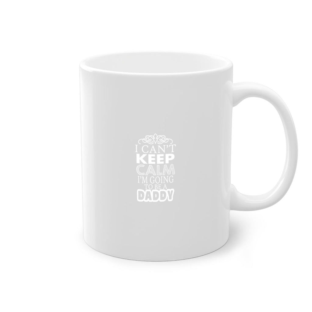 i can not keep clam i am going to be a daddy 6#- dad-Mug / Coffee Cup