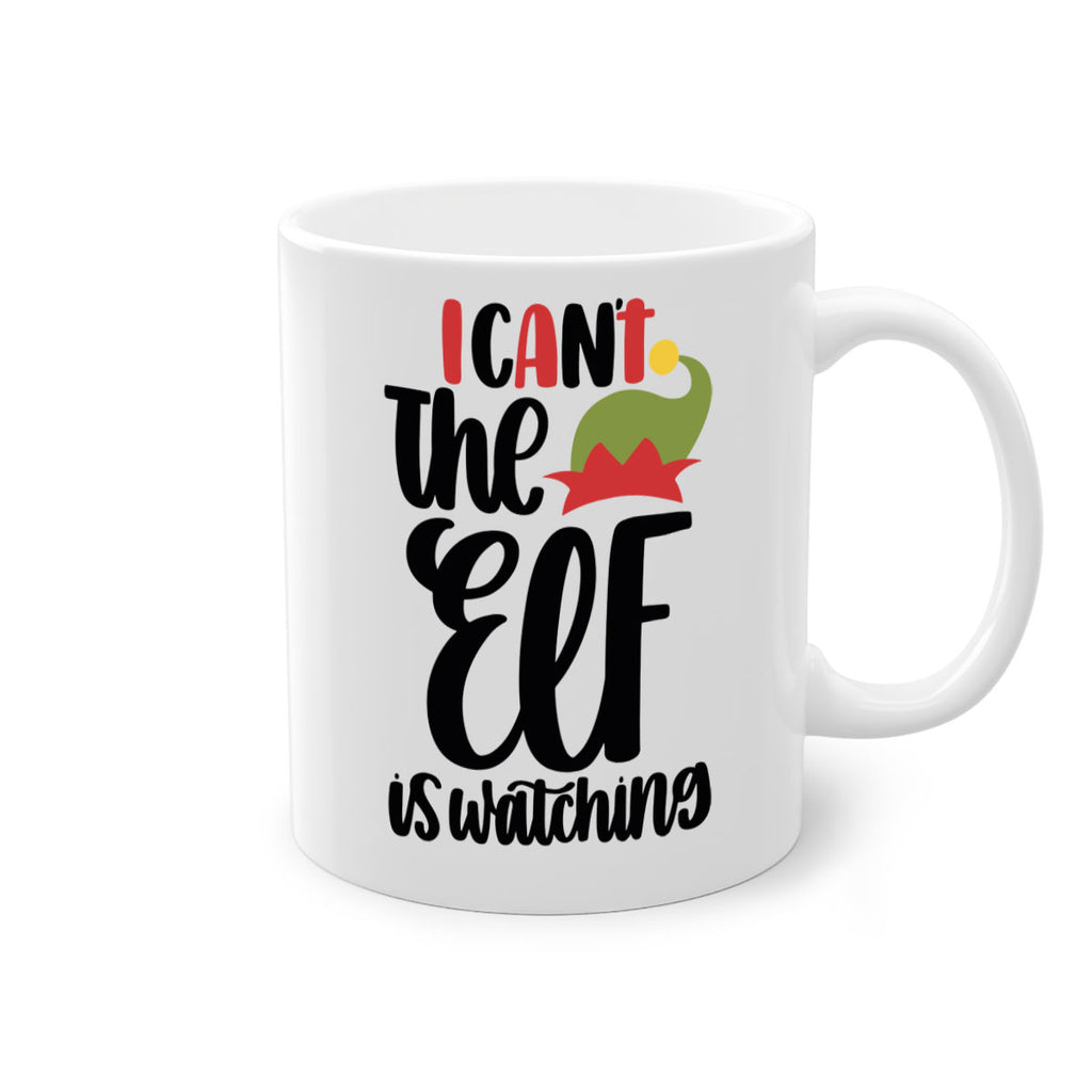 i cant the elf is watching 133#- christmas-Mug / Coffee Cup